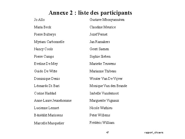 Annexe 2 : liste des participants Jo Allo Maria Beck Pierre Bulterys Myriam Carbonnelle