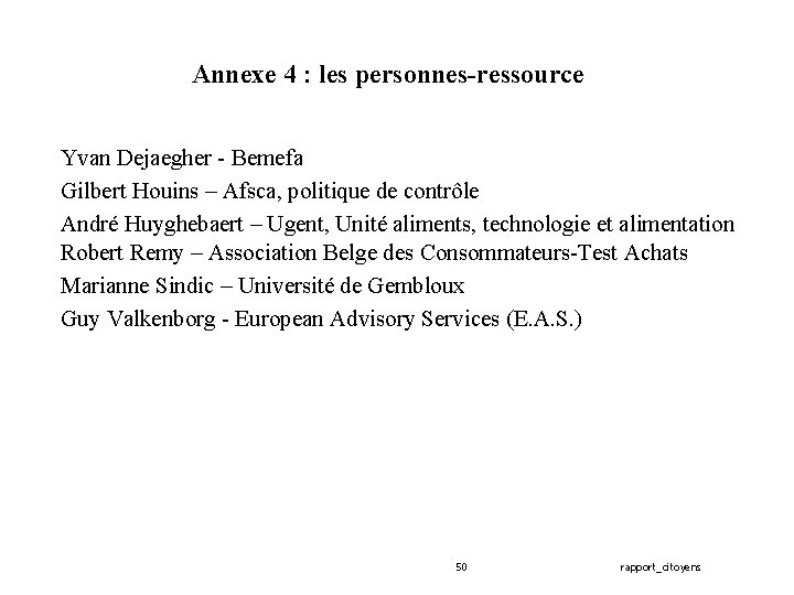 Annexe 4 : les personnes-ressource Yvan Dejaegher - Bemefa Gilbert Houins – Afsca, politique