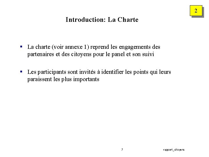 2 Introduction: La Charte § La charte (voir annexe 1) reprend les engagements des