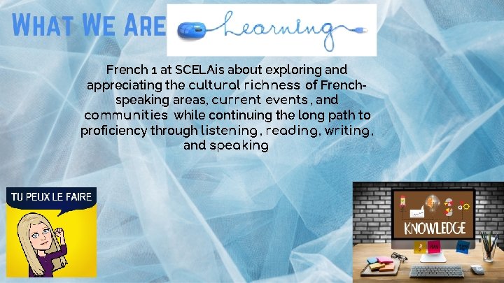 French 1 at SCELAis about exploring and appreciating the cultural richness of Frenchspeaking areas,