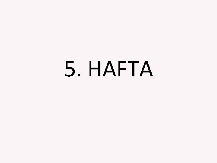 5. HAFTA 