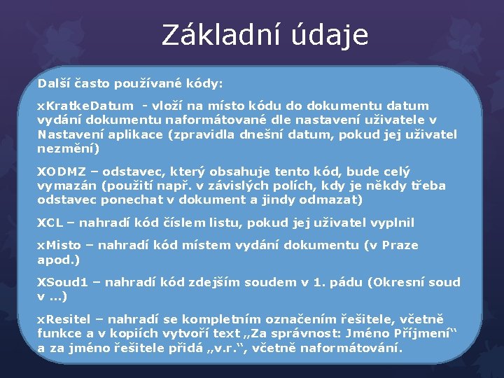 Základní údaje Další často používané kódy: x. Kratke. Datum - vloží na místo kódu