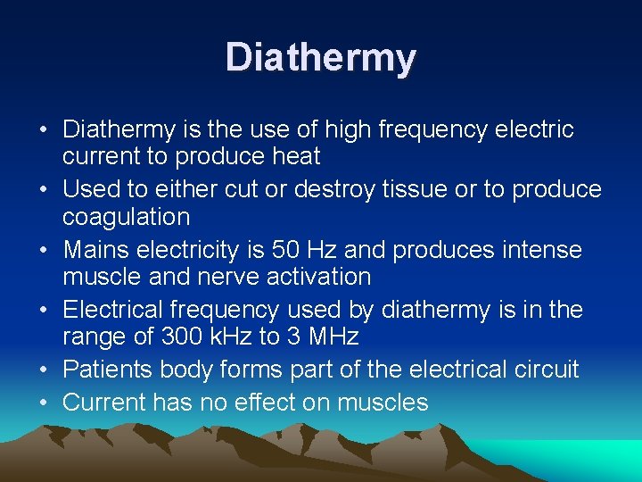 Diathermy • Diathermy is the use of high frequency electric current to produce heat