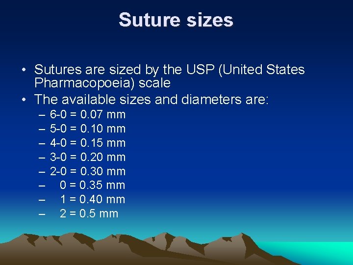 Suture sizes • Sutures are sized by the USP (United States Pharmacopoeia) scale •