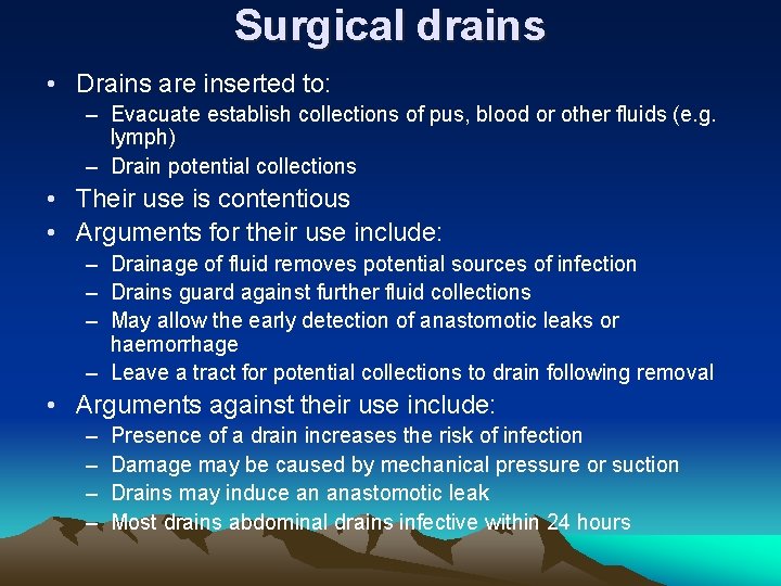 Surgical drains • Drains are inserted to: – Evacuate establish collections of pus, blood