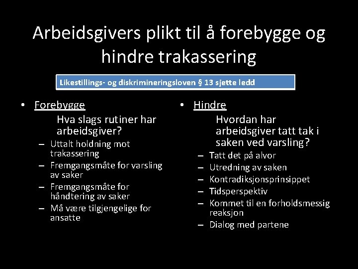 Arbeidsgivers plikt til å forebygge og hindre trakassering Likestillings- og diskrimineringsloven § 13 sjette