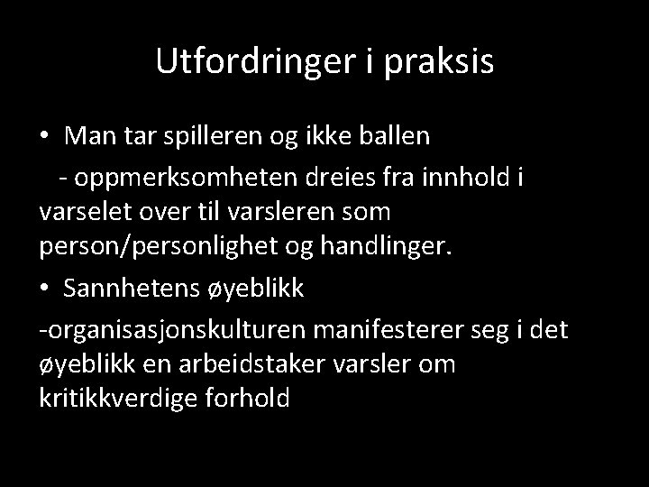 Utfordringer i praksis • Man tar spilleren og ikke ballen - oppmerksomheten dreies fra