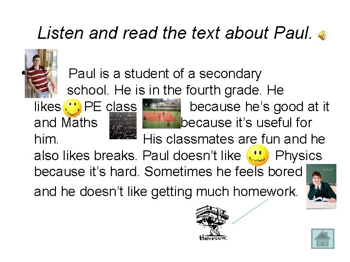 Listen and read the text about Paul. • Paul is a student of a