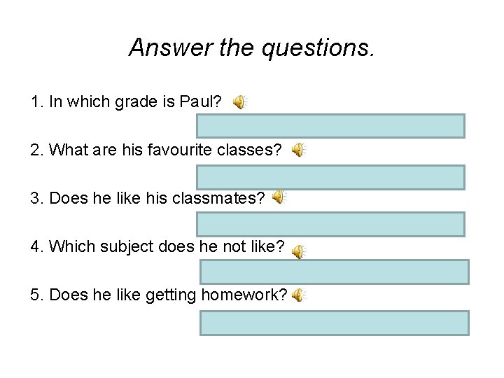 Answer the questions. 1. In which grade is Paul? 2. What are his favourite