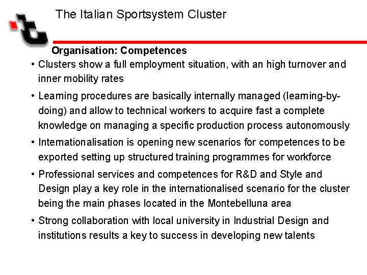 The Italian Sportsystem Cluster Organisation: Competences • Clusters show a full employment situation, with