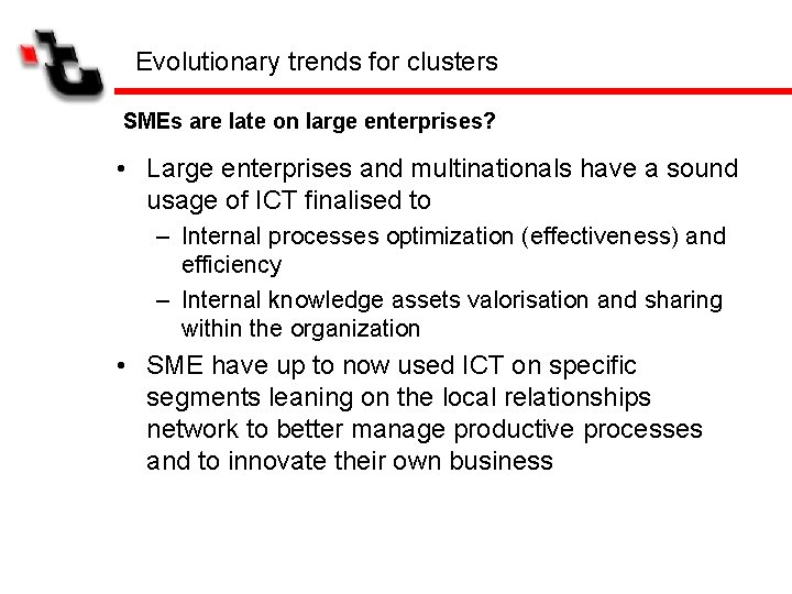 Evolutionary trends for clusters SMEs are late on large enterprises? • Large enterprises and