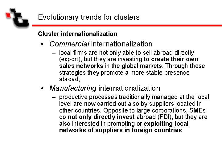Evolutionary trends for clusters Cluster internationalization • Commercial internationalization – local firms are not