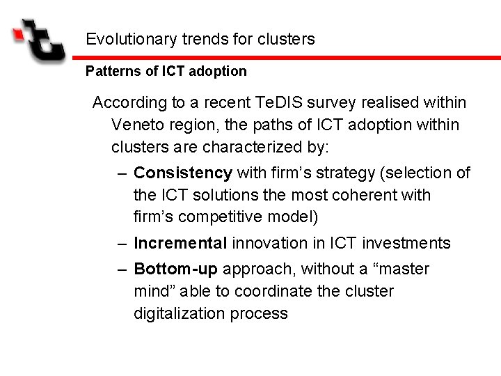 Evolutionary trends for clusters Patterns of ICT adoption According to a recent Te. DIS