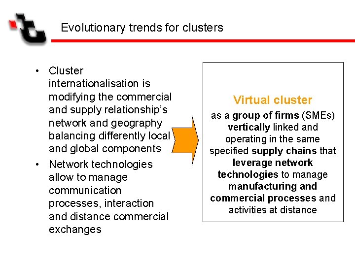 Evolutionary trends for clusters • Cluster internationalisation is modifying the commercial and supply relationship’s