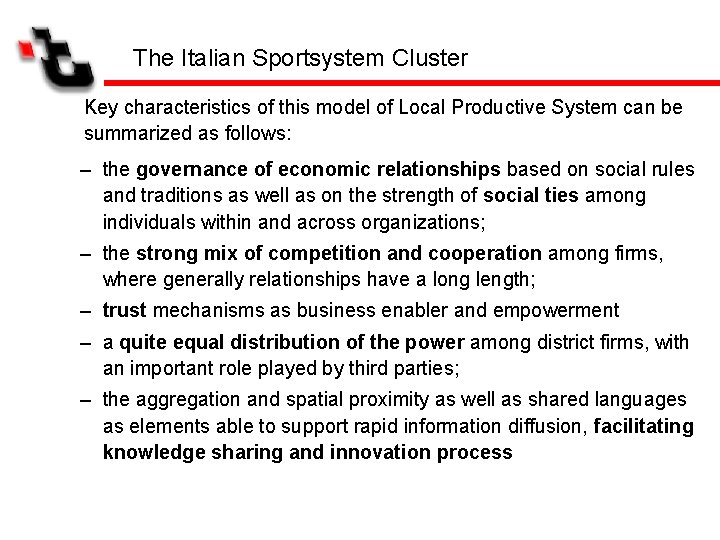 The Italian Sportsystem Cluster Key characteristics of this model of Local Productive System can