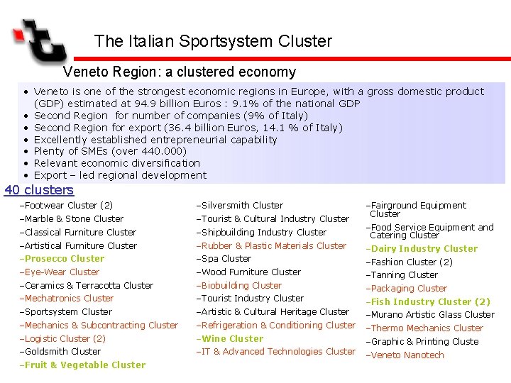 The Italian Sportsystem Cluster Veneto Region: a clustered economy • Veneto is one of