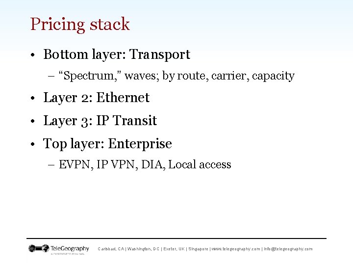 Pricing stack • Bottom layer: Transport – “Spectrum, ” waves; by route, carrier, capacity