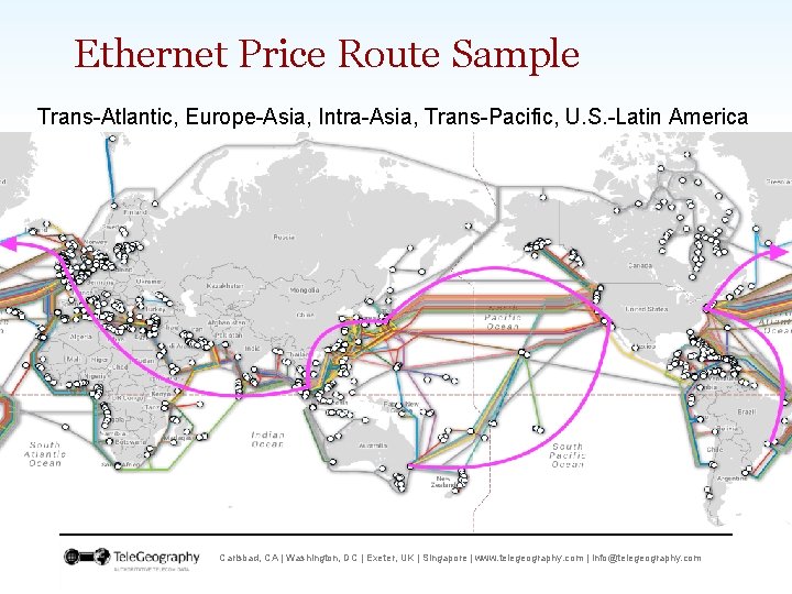 Ethernet Price Route Sample Trans-Atlantic, Europe-Asia, Intra-Asia, Trans-Pacific, U. S. -Latin America Carlsbad, CA