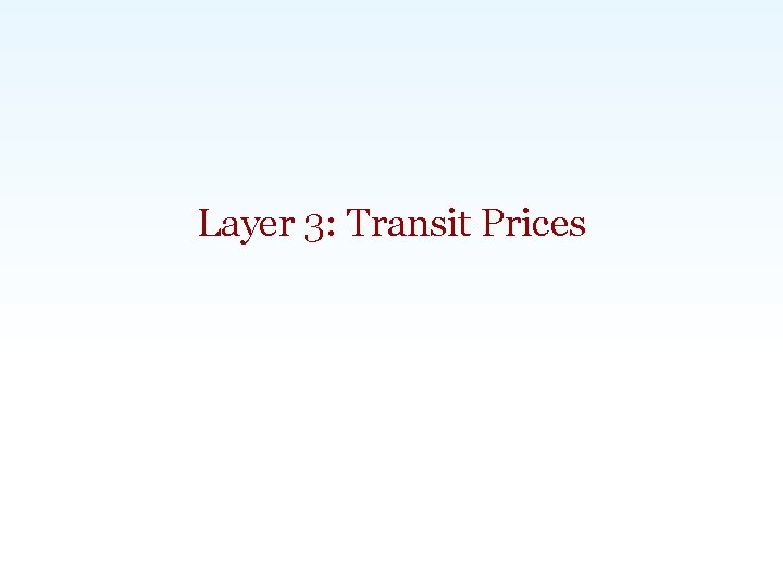 Layer 3: Transit Prices Carlsbad, CA | Washington, DC | Exeter, UK | Singapore