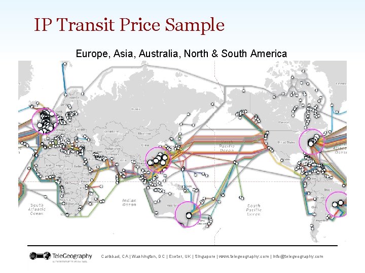 IP Transit Price Sample Europe, Asia, Australia, North & South America Carlsbad, CA |