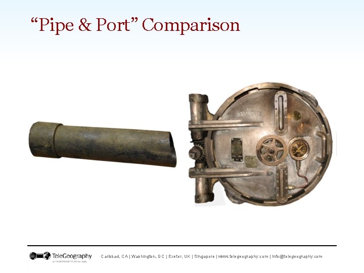 “Pipe & Port” Comparison Carlsbad, CA | Washington, DC | Exeter, UK | Singapore