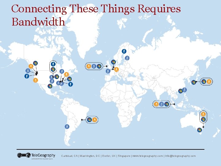 Connecting These Things Requires Bandwidth Carlsbad, CA | Washington, DC | Exeter, UK |