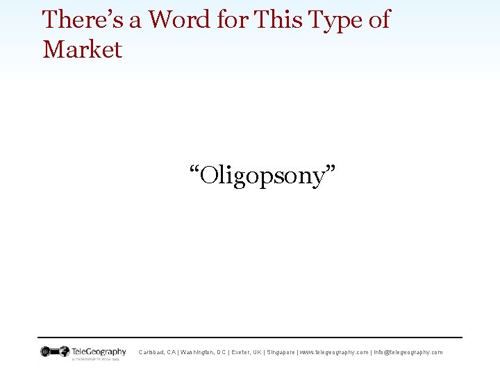 There’s a Word for This Type of Market “Oligopsony” Carlsbad, CA | Washington, DC