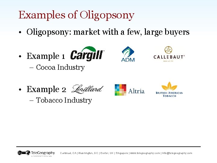 Examples of Oligopsony • Oligopsony: market with a few, large buyers • Example 1