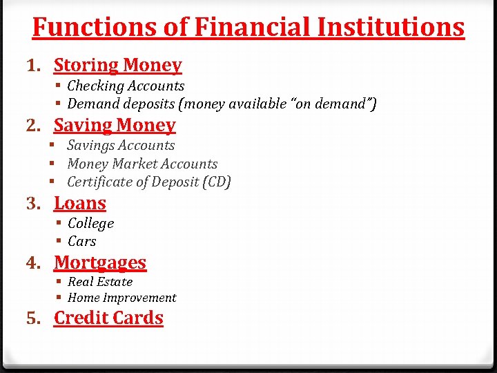 Functions of Financial Institutions 1. Storing Money § Checking Accounts § Demand deposits (money
