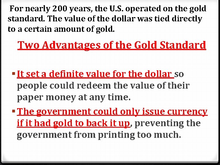 For nearly 200 years, the U. S. operated on the gold standard. The value