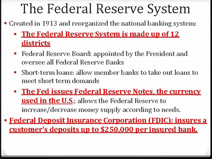 The Federal Reserve System § Created in 1913 and reorganized the national banking system: