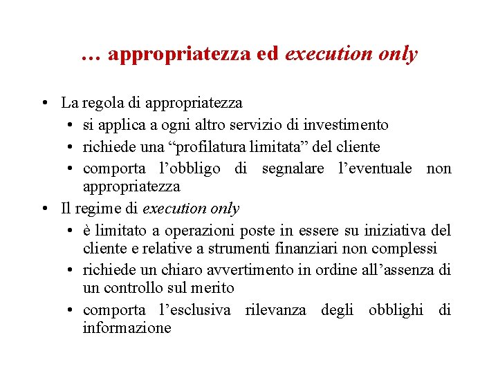 … appropriatezza ed execution only • La regola di appropriatezza • si applica a