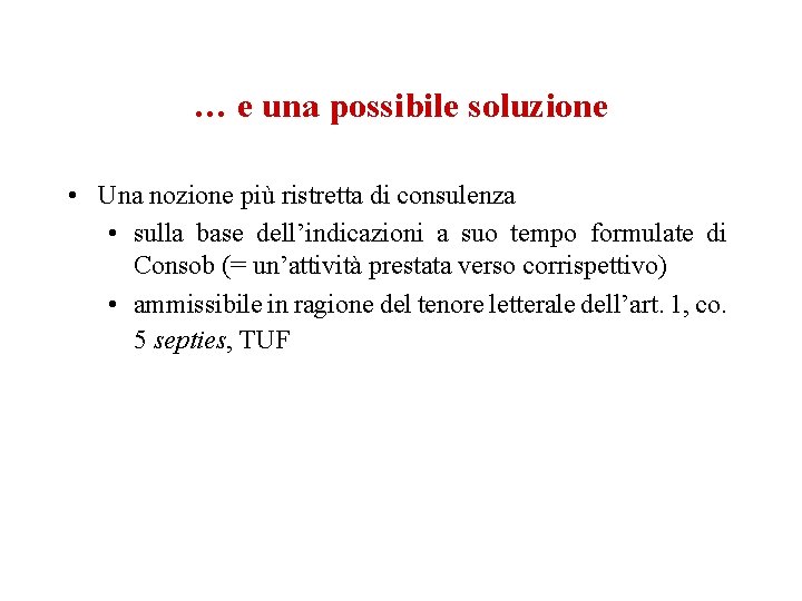 … e una possibile soluzione • Una nozione più ristretta di consulenza • sulla