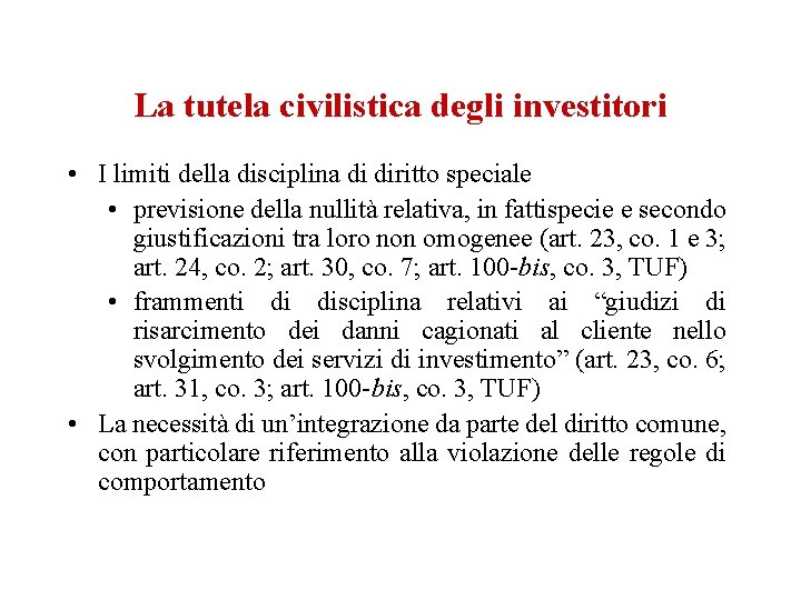 La tutela civilistica degli investitori • I limiti della disciplina di diritto speciale •