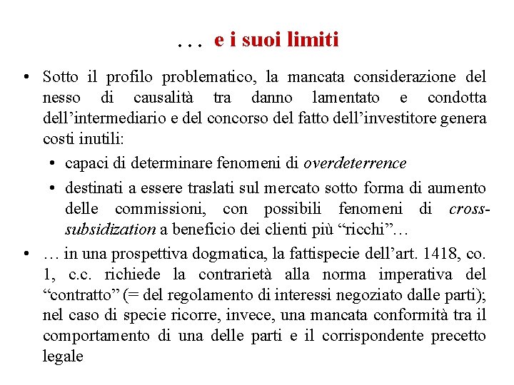 … e i suoi limiti • Sotto il profilo problematico, la mancata considerazione del