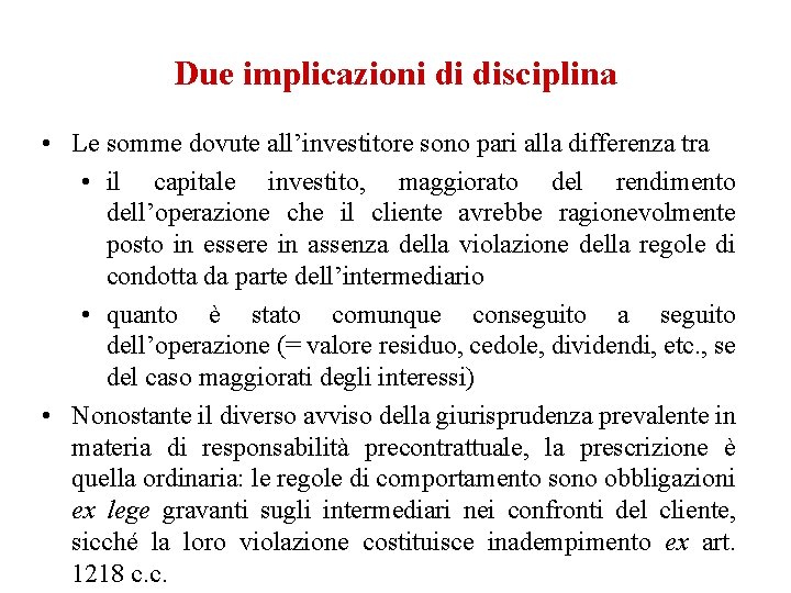 Due implicazioni di disciplina • Le somme dovute all’investitore sono pari alla differenza tra