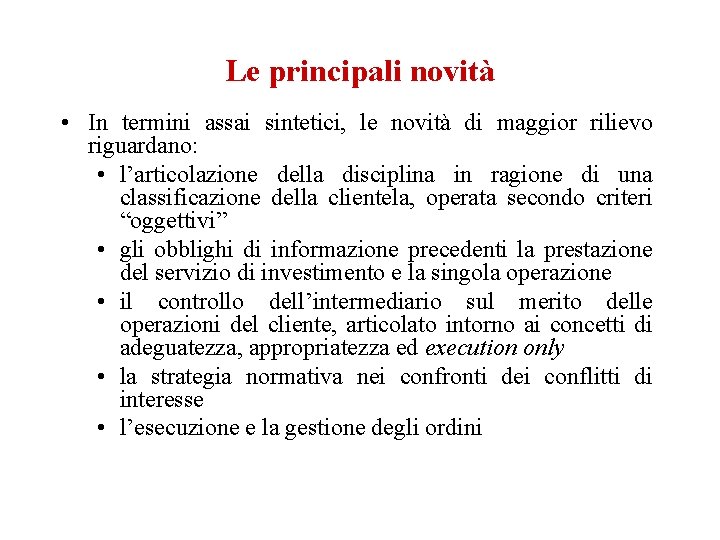 Le principali novità • In termini assai sintetici, le novità di maggior rilievo riguardano: