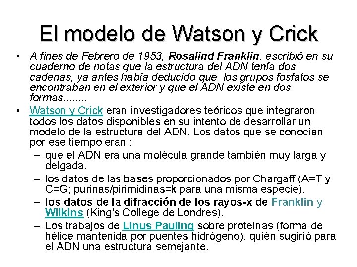 El modelo de Watson y Crick • A fines de Febrero de 1953, Rosalind