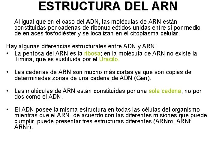 ESTRUCTURA DEL ARN Al igual que en el caso del ADN, las moléculas de