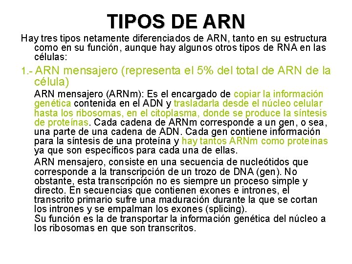 TIPOS DE ARN Hay tres tipos netamente diferenciados de ARN, tanto en su estructura