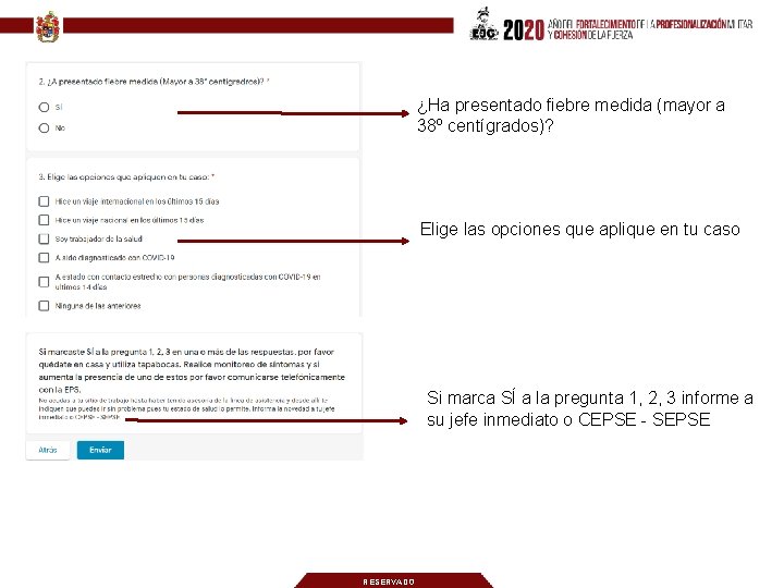 ¿Ha presentado fiebre medida (mayor a 38º centígrados)? Elige las opciones que aplique en