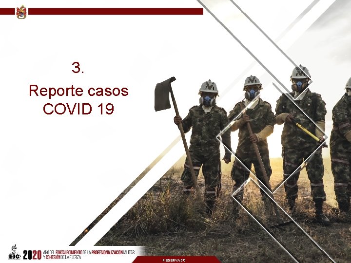 3. Reporte casos COVID 19 RESERVADO 