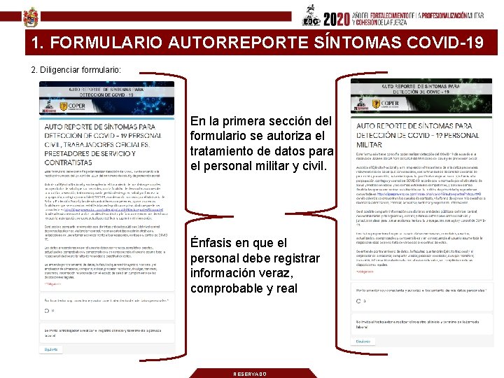 1. FORMULARIO AUTORREPORTE SÍNTOMAS COVID-19 2. Diligenciar formulario: En la primera sección del formulario