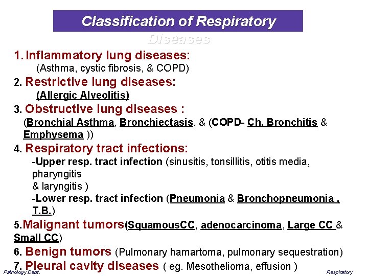 Classification of Respiratory Diseases 1. Inflammatory lung diseases: (Asthma, cystic fibrosis, & COPD) 2.