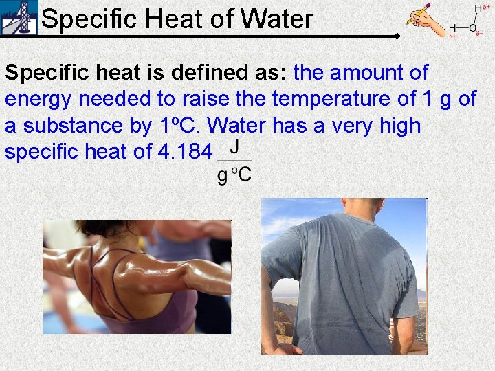 Specific Heat of Water Specific heat is defined as: the amount of energy needed