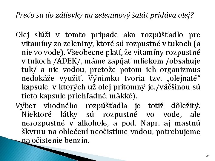 Prečo sa do zálievky na zeleninový šalát pridáva olej? Olej slúži v tomto prípade