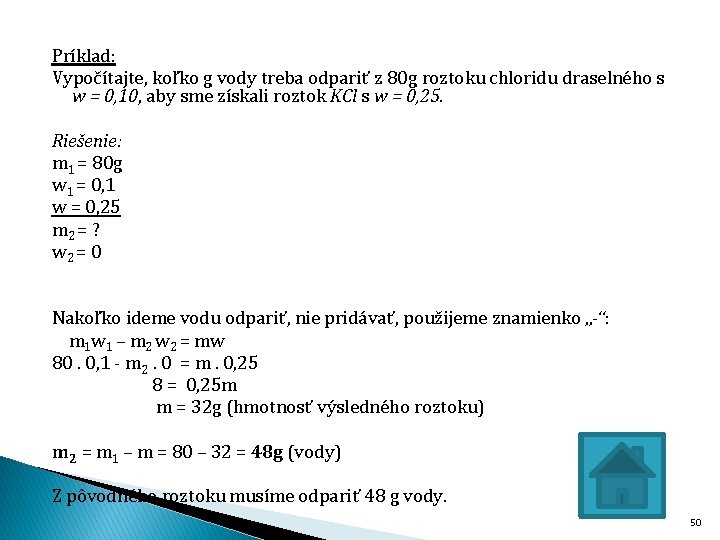 Príklad: Vypočítajte, koľko g vody treba odpariť z 80 g roztoku chloridu draselného s