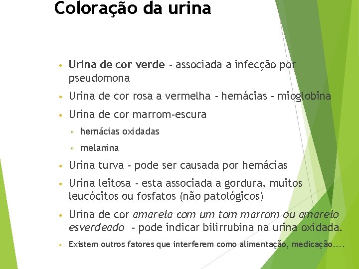 Coloração da urina • Urina de cor verde - associada a infecção por pseudomona