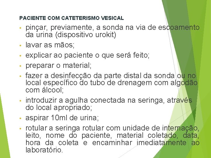 PACIENTE COM CATETERISMO VESICAL • • pinçar, previamente, a sonda na via de escoamento