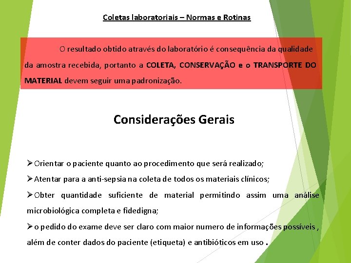 Coletas laboratoriais – Normas e Rotinas O resultado obtido através do laboratório é consequência